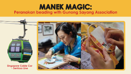 SENTOSA LINE (ROUND TRIP) + GUNONG SAYANG ASSOCIATION BEADING WORKSHOP